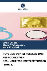 Produktbild: Nutzung von Sexuellen und Reproduktiven Gesundheitsdienstleistungen (srhcs)