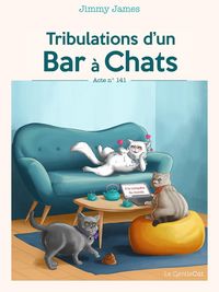 Produktbild: Tribulations d'un Bar &agrave; Chats