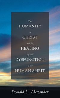 Produktbild: The Humanity of Christ and the Healing of the Dysfunction of the Human Spirit