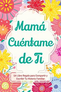 Produktbild: Mam&aacute;, Cu&eacute;ntame de Ti