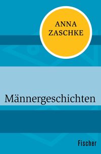 Bild vom Artikel Männergeschichten vom Autor Anna Zaschke
