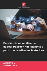 Produktbild: Excel&ecirc;ncia na an&aacute;lise de dados: Descobrindo insights a partir de tend&ecirc;ncias hist&oacute;ricas