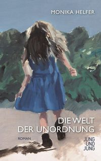 Bild vom Artikel Die Welt der Unordnung vom Autor Monika Helfer