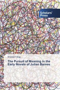 Produktbild: The Pursuit of Meaning in the Early Novels of Julian Barnes