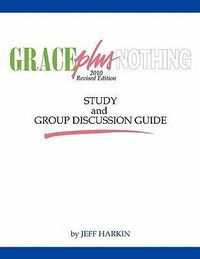 Produktbild: Grace Plus Nothing Study and Group Discussion Guide