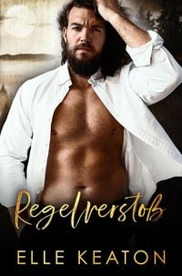 Produktbild: Regelversto&szlig; (Zur&uuml;ckeroberte Herzen, #4)