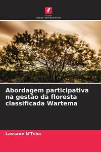 Produktbild: Abordagem participativa na gest&atilde;o da floresta classificada Wartema