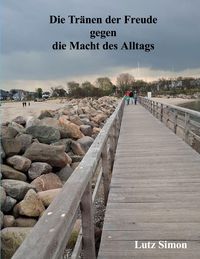 Produktbild: Die Tr&auml;nen der Freude gegen die Macht des Alltags.
