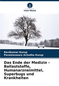 Produktbild: Das Ende der Medizin - Ballaststoffe, Humanarzneimittel, Superbugs und Krankheiten
