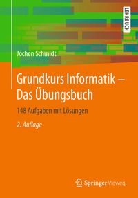 Bild vom Artikel Grundkurs Informatik – Das Übungsbuch vom Autor Jochen Schmidt