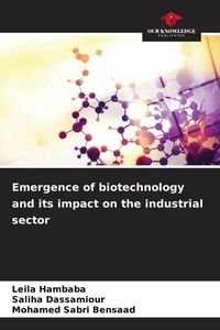 Produktbild: Emergence of biotechnology and its impact on the industrial sector