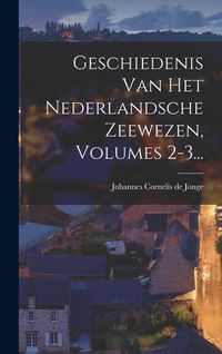Produktbild: Geschiedenis Van Het Nederlandsche Zeewezen, Volumes 2-3...