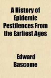 Produktbild: A History of Epidemic Pestilences from the Earliest Ages
