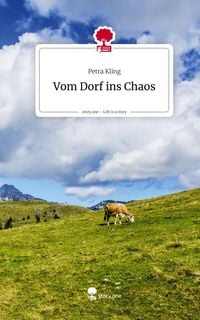 Produktbild: Vom Dorf ins Chaos. Life is a Story - story.one