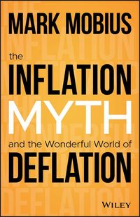 Produktbild: The Inflation Myth and the Wonderful World of Deflation