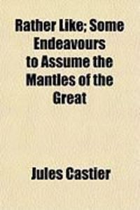 Produktbild: Rather Like; Some Endeavours to Assume the Mantles of the Great