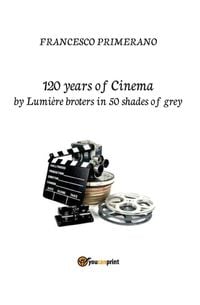 Bild vom Artikel 120 years of cinema by Lumière brothers in 50 shades of grey vom Autor Francesco Primerano