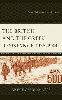 Produktbild: Gerolymatos, A: British and the Greek Resistance, 1936-1944