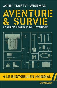 Produktbild: Aventure & survie : le guide pratique de l'extr&ecirc;me