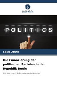 Produktbild: Die Finanzierung der politischen Parteien in der Republik Benin