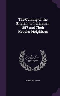 Produktbild: The Coming of the English to Indiana in 1817 and Their Hoosier Neighbors