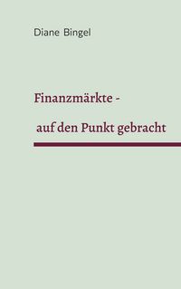 Produktbild: Finanzm&auml;rkte - auf den Punkt gebracht