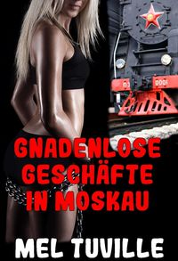 Produktbild: Gnadenlose Gesch&auml;fte in Moskau