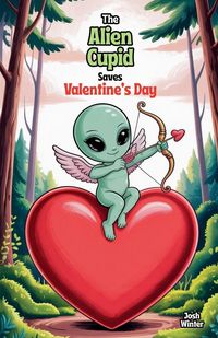 Produktbild: The Alien Cupid Saves Valentine's Day