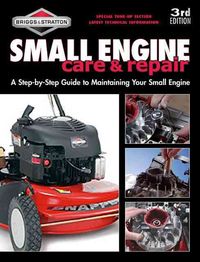 Produktbild: Small Engine Care & Repair: A Step-By-Step Guide to Maintaining Small Engines of Every Make