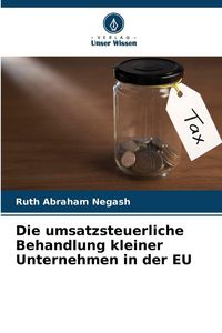 Produktbild: Die umsatzsteuerliche Behandlung kleiner Unternehmen in der EU