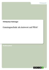 Produktbild: Ganztagsschule als Antwort auf PISA?