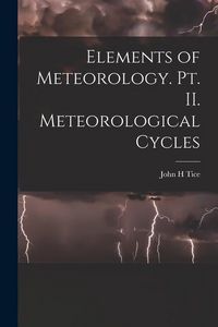 Produktbild: Elements of Meteorology. pt. II. Meteorological Cycles