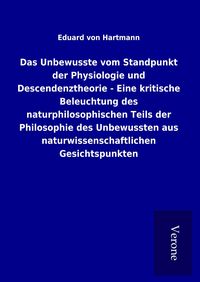 Produktbild: Das Unbewusste vom Standpunkt der Physiologie und Descendenztheorie - Eine kriti