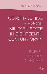Produktbild: Constructing a Fiscal Military State in Eighteenth Century Spain