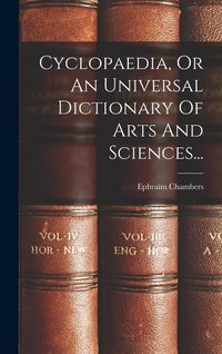Produktbild: Cyclopaedia, Or An Universal Dictionary Of Arts And Sciences...