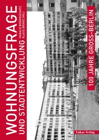 Produktbild: 100 Jahre Gro&szlig;-Berlin / Wohnungsfrage und Stadtentwicklung