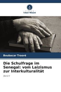 Produktbild: Die Schulfrage im Senegal: vom Laizismus zur Interkulturalit&auml;t