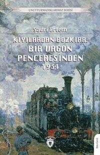 Produktbild: Kiyilardan Bozkira Bir Vagon Penceresinden