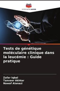 Produktbild: Tests de g&eacute;n&eacute;tique mol&eacute;culaire clinique dans la leuc&eacute;mie : Guide pratique