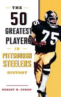 Produktbild: The 50 Greatest Players in Pittsburgh Steelers History