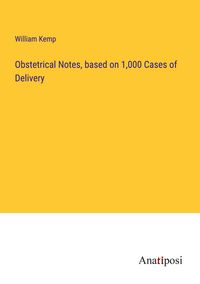 Produktbild: Obstetrical Notes, based on 1,000 Cases of Delivery