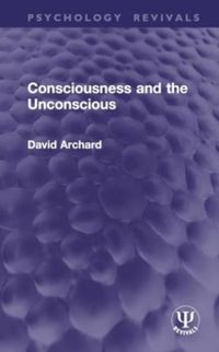 Produktbild: Archard, D: Consciousness and the Unconscious