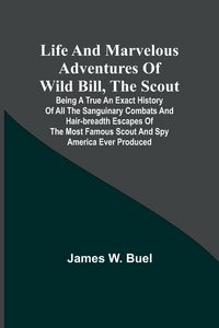 Produktbild: Life and marvelous adventures of Wild Bill, the Scout