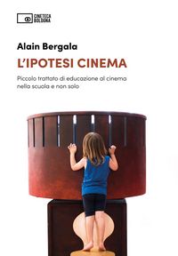 Produktbild: L' ipotesi cinema. Piccolo trattato di educazione al cinema nella scuola e non solo