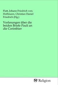 Produktbild: Vorlesungen &uuml;ber die beiden Briefe Pauli an die Corinthier