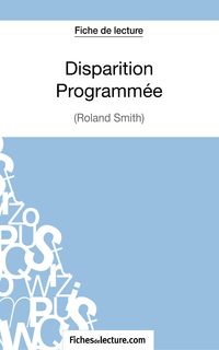 Produktbild: Disparition Programm&eacute;e de Roland Smith (Fiche de lecture)