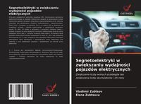 Produktbild: Segnetoelektryki w zwi&iquest;kszaniu wydajno&iquest;ci pojazd&oacute;w elektrycznych