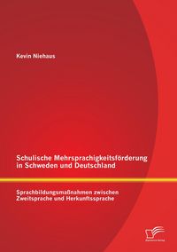 Produktbild: Schulische Mehrsprachigkeitsf&ouml;rderung in Schweden und Deutschland: Sprachbildungsma&szlig;nahmen zwischen Zweitsprache und Herkunftssprache