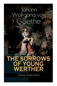 Produktbild: THE SORROWS OF YOUNG WERTHER (Literary Classics Series)