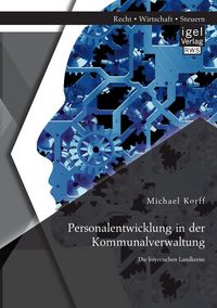 Produktbild: Personalentwicklung in der Kommunalverwaltung: Die bayerischen Landkreise